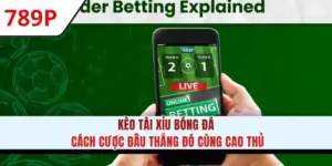 Kèo Tài Xỉu Bóng Đá - Cách Cược Đâu Thắng Đó Cùng Cao Thủ